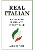 Real Italian – Mastering Slang and Street Talk B0FF2J7PYN Book Cover