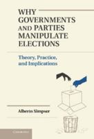 Why Governments and Parties Manipulate Elections 1107448689 Book Cover