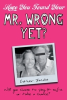 Have You Found Your Mr. Wrong Yet? 9065238824 Book Cover