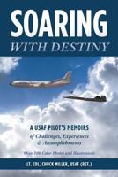 Soaring with Destiny: A USAF Pilot's Memoirs of Challenges, Experiences & Accomplishments 0960023704 Book Cover