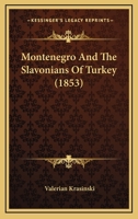 Montenegro And The Slavonians Of Turkey 1120649048 Book Cover