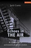 Echoes in the Air: A Chronicle of Aeronautical Ghost Stories 0859791637 Book Cover