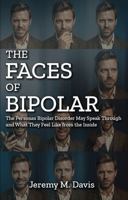 The Faces of Bipolar: The Personas Bipolar Disorder May Speak Through and What They Feel Like from the Inside B0HFZHGNG1 Book Cover