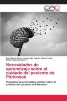 Necesidades de aprendizaje sobre el cuidado del paciente de Párkinson: Programa de orientación familiar sobre el cuidado del paciente de Párkinson 6200330077 Book Cover