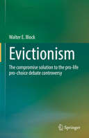 Evictionism: The compromise solution to the pro-life pro-choice debate controversy 9811650136 Book Cover