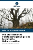 Die brasilianische Forstgesetzgebung: eine historische Rekonstruktion (German Edition) 6207223756 Book Cover