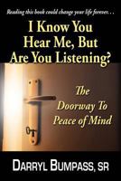 I Know You Hear Me, But Are You Listening? 0989808904 Book Cover