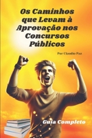 Os Caminhos que Levam à Aprovação nos Concursos Públicos (Portuguese Edition) B0DQCWX8MY Book Cover