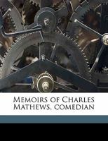 Memoirs of Charles Mathews Comedian, Volume 2... 1274995027 Book Cover