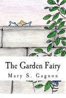 The Garden Fairy: A Story about Fairies 1494443775 Book Cover