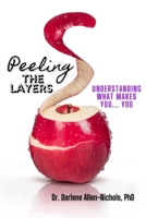 Peeling The Layers; Understanding What Makes YOU, Biographical Sketch 1006452931 Book Cover