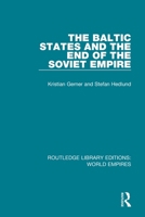 The Baltic States and the End of the Soviet Empire 1138482064 Book Cover