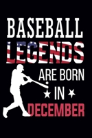 Baseball Legends Are Born In December: Cute Baseball Notebook for Boys, Girls, Men & Women: Blank Lined Baseball Gifts for Baseball Lover (100 pages, Lined, 6x9) 1708098321 Book Cover