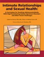 Intimate Relationships and Sexual Health: A Curriculum for Teaching Adolescents/Adults with High-Functioning Autism Spectrum Disorders and Other Social Challenges 1934575887 Book Cover