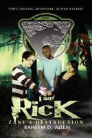 I Am Rick: Zane's Destruction 147819605X Book Cover