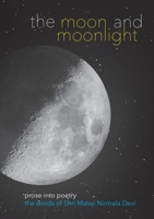The Moon and Moonlight: Prose into Poetry 1471012263 Book Cover
