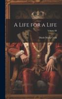A Life for a Life; Volume III 1021989665 Book Cover
