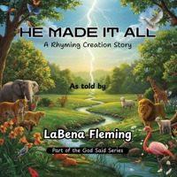 He Made It All: A Rhyming Creation Story 1735520640 Book Cover