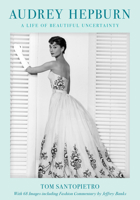 Audrey Hepburn: A Life in 63 Scenes and 63 Dresses 1493068083 Book Cover