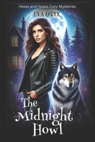 The Midnight Howl (Hexes and Howls Cozy Mysteries) B0DTKHMBYH Book Cover
