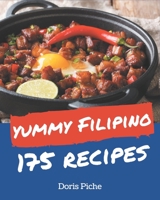 175 Yummy Filipino Recipes: A Yummy Filipino Cookbook You Will Love B08GRDQ5VN Book Cover