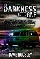 This Darkness Got To Give 1950627020 Book Cover