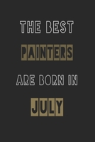 The Best painters are born in July journal: 6*9 Lined Diary Notebook, Journal or Planner and Gift with 120 pages 1674135904 Book Cover