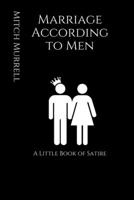 Marriage According to Men: A Little Book of Satire 057875522X Book Cover