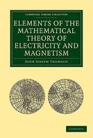 Elements of the Mathematical Theory of Electricity and Magnetism 1016204159 Book Cover