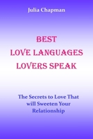 Best Love Languages Lovers Speak: The Secrets to Love That Will Sweeten Your Relationship. No more pains. No more tears. No more arguments. B08WJY4ZW1 Book Cover