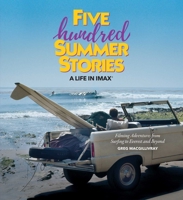 Five Hundred Summer Stories: A Lifetime of Adventures of a Surfer and Filmmaker 1647227364 Book Cover