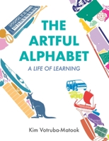 The Artful Alphabet: A Life of Learning 1698591667 Book Cover