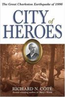 City of Heroes: The Great Charleston Earthquake of 1886 1929175450 Book Cover