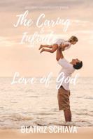 The Caring And Infinite Love of God 0996567313 Book Cover