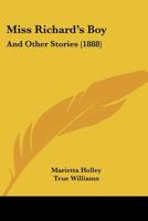 Miss Richards' Boy, and Other Stories 0548653895 Book Cover