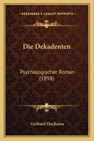 Die Dekadenten: Psychologischer Roman (Classic Reprint) 1166762475 Book Cover