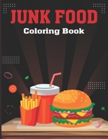 Junk Food Coloring Book: This Junk Food Coloring Book for Adult Relaxation, Stress Relief, Fun, and an easy Coloring page B09TDSCBMZ Book Cover