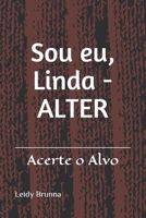 Sou eu, Linda  - ALTER: Acerte o alvo (Portuguese Edition) 1689017279 Book Cover