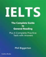 IELTS - The Complete Guide to General Reading 0956633226 Book Cover