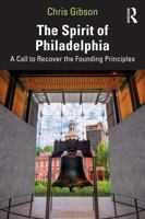 The Spirit of Philadelphia: A Call to Recover the Founding Principles 1032984309 Book Cover