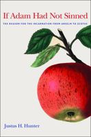 If Adam Had Not Sinned: The Reason for the Incarnation from Anselm to Scotus 0813232856 Book Cover