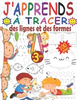 J'apprends à tracer des lignes et des formes: Livre d'exercice magique pour enfants dès 3 ans afin améliorer la concentration, la coordination ... apprendre en s'amusant ! B08N5GJPQ7 Book Cover