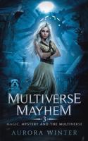 Multiverse Mayhem (Magic Mystery and the Multiverse) 1951104390 Book Cover