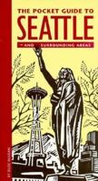 The Pocket Guide to Seattle and Surrounding Areas (Pocket Guides (Greycliff)) 0962193585 Book Cover