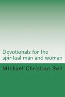 Devotionals for the spiritual man and woman: Inspirational thoughts 1502864029 Book Cover