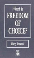 What Is Freedom of Choice? 0819186740 Book Cover