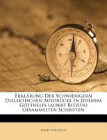 Erkl�rung Der Schwierigern Dialektischen Ausdr�cke in Jeremias Gotthelfs (Albert Bitzius) Gesammelten Schriften B0BNNVP11S Book Cover