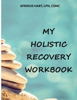 My Holistic Recovery Workbook 1734480807 Book Cover