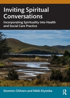 Inviting Spiritual Conversations: Incorporating Spirituality into Health and Social Care Practice 1032109777 Book Cover