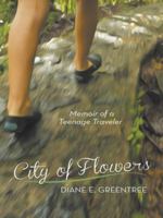 City of Flowers: Memoir of a Teenage Traveler 1491747048 Book Cover